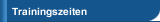 Trainingszeiten